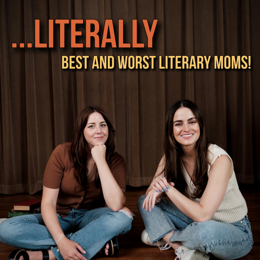 Ep 59 - Literally Best & Worst Literary Moms