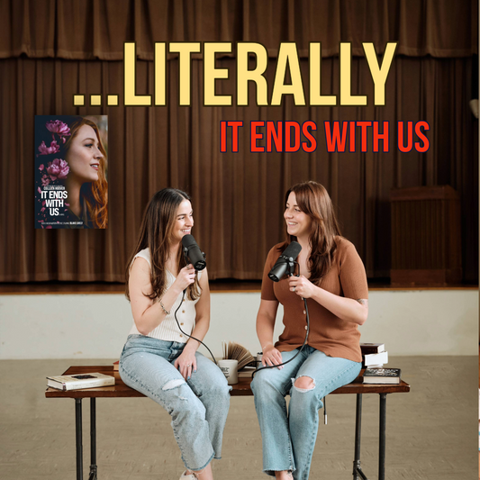 Ep.18 - Literally It Ends With Us