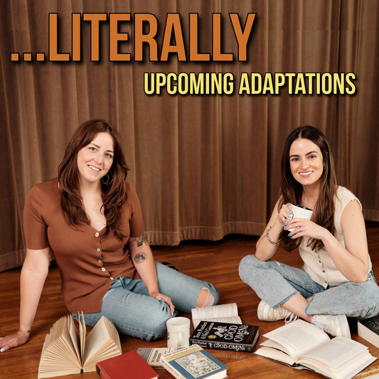 Ep 25 - Literally Upcoming Adaptations