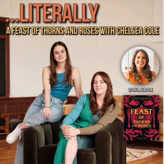 Ep 61 - Literally A Feast of Thorns and Roses with Chelsea Cole