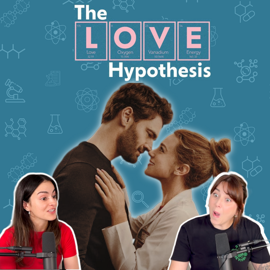 Ep 118 - All our thoughts on "The Love Hypothesis