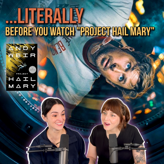 Ep 93 - Literally Before You Watch Project Hail Mary (What you need to know)