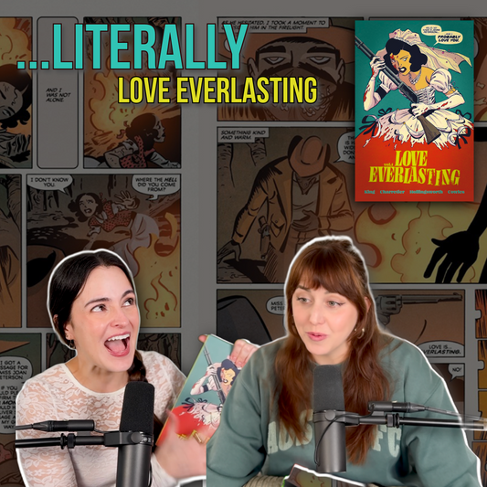 Ep 94 - Literally Comic Book Read Read: "Love Everlasting"