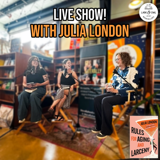 Ep 108 - "Rules for Aging and Larceny" with Julia London Live @ Lark and Owl Booksellers