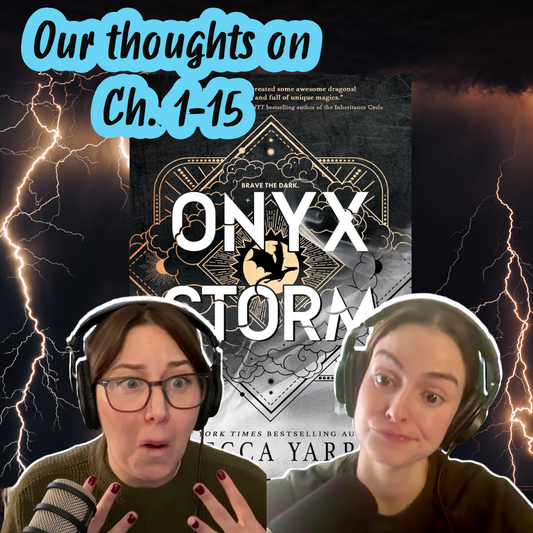 Ep 39 - Literally Onyx Storm Reactions: Chapters 1-15