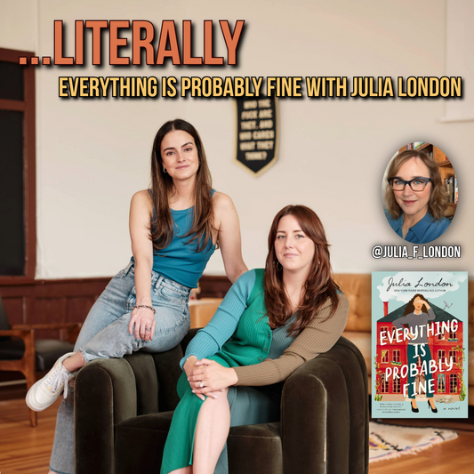 ep 74 - Literally Everything is Probably Fine with Julia London!