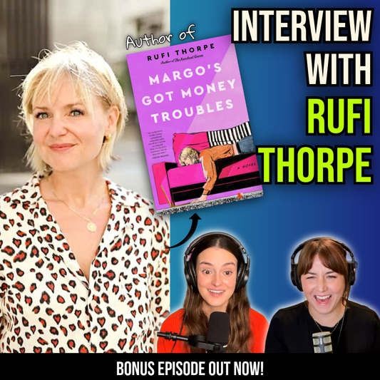 Literally Bonus Episode!! Interview with Rufi Thorpe, author of "Margo's Got Money Troubles"