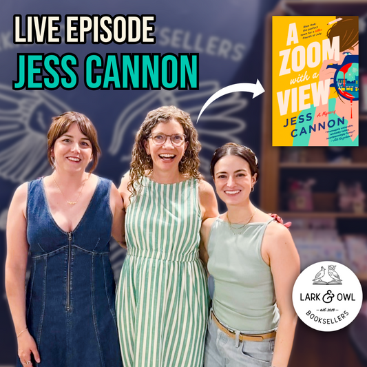 Ep 105 - Literally "Zoom with a View" Live Event @ Lark & Owl with author Jess Cannon!!!